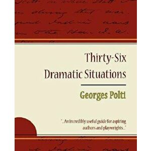 36 Dramatic Situations - Georges Polti, Paperback - Polti Georges Polti imagine