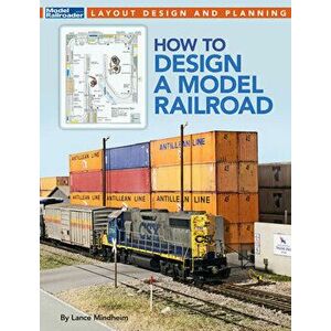 How to Design a Model Railroad, Paperback - Lance Mindheim imagine