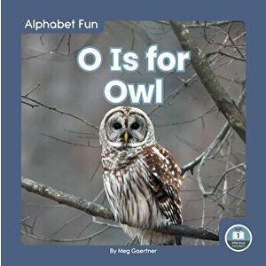 O Is for Owl, Library Binding - Meg Gaertner imagine