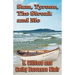 Sam, Tyrone, The Streak and Me, Paperback - R. Clifford Blair imagine