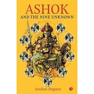Ashok and the Nine Unknown, Paperback - Anshul Dupare imagine
