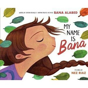 My Name Is Bana, Hardcover - Bana Alabed imagine