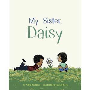 My Sister, Daisy, Hardcover - Linus Curci imagine