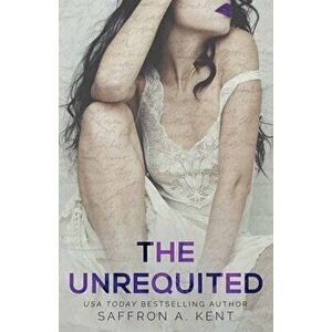 The Unrequited, Paperback - Saffron A. Kent imagine