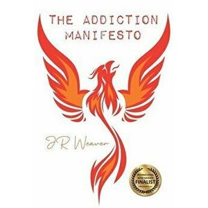 The Addiction Manifesto, Paperback - Jr. Weaver imagine