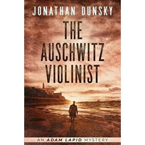 The Auschwitz Violinist, Paperback - Jonathan Dunsky imagine