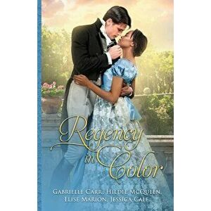 Regency in Color: Collection 1, Paperback - Gabrielle Carr imagine