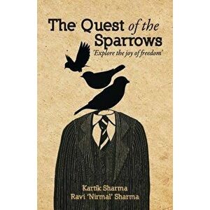 The Quest Of The Sparrows, Paperback - Kartik Sharma imagine