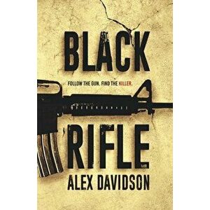 Black Rifle, Paperback - Alex Davidson imagine