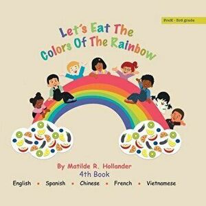 Let's Eat the Colors of the Rainbow, Paperback - Matilde R. Hollander imagine