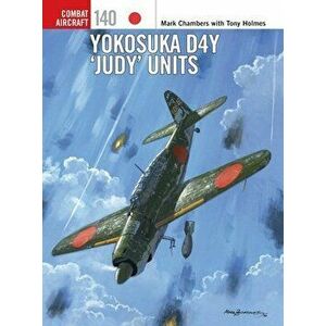 Yokosuka D4y 'Judy' Units, Paperback - Mark Chambers imagine