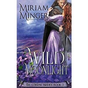 Wild Moonlight, Paperback - Miriam Minger imagine