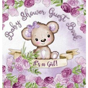 It's a Girl! Baby Shower Guest Book: Cute Teddy Bear Baby Girl, Ribbon and Flowers with Letters Watercolor Purple Floral Theme Hardback - Casiope Tamo imagine