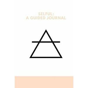 Selful: A Guided Journal, Paperback - Ojibwa Atum-Ra imagine