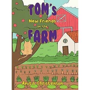 Tom's New Friends on the Farm, Hardcover - Anita Christenson imagine