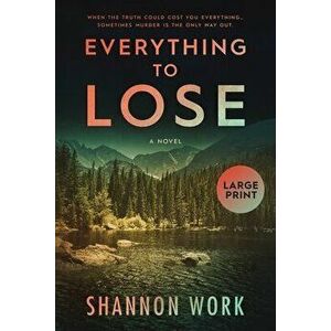 Everything To Lose, Paperback - Shannon Work imagine