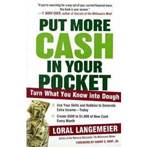 Put More Cash in Your Pocket: Turn What You Know Into Dough, Paperback - Loral Langemeier imagine