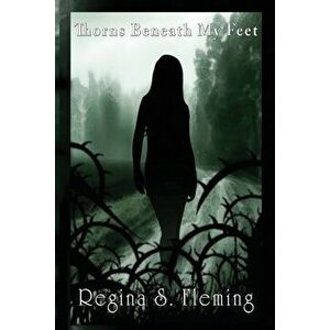 Thorns Beneath My Feet, Paperback - Regina Sytobia Fleming imagine