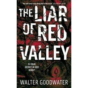 The Liar of Red Valley, Hardcover - Walter Goodwater imagine