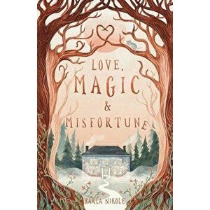 Love, Magic and Misfortune, Paperback - Karla Nikole imagine
