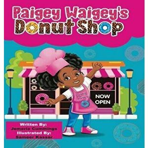 Paigey Waigey's Donut Shop, Hardcover - Jemeria M. Cummings imagine