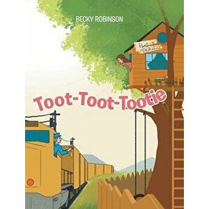 Toot-Toot-Tootie, Hardcover - Becky Robinson imagine