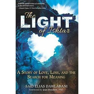 The Light of Ishtar: A Story of Love, Loss, and the Search for Meaning, Paperback - Jean Houston imagine
