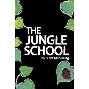The Jungle School, Paperback - Butet Manurung imagine