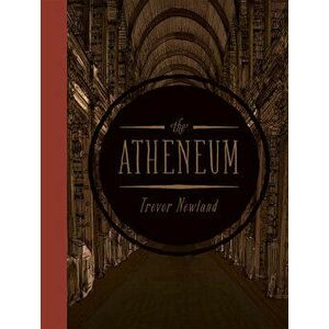 The Atheneum, Hardcover - Trevor Newland imagine