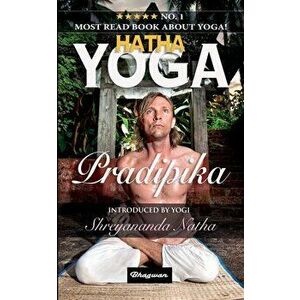 Hatha Yoga Pradipika: BRAND NEW! Introduced by Yogi Shreyananda Natha!, Paperback - Yogi Swatmarama imagine