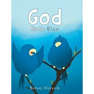 God Made Blue, Hardcover - Kelsey Heystek imagine