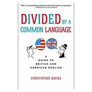 Divided by a Common Language: A Guide to British and American English, Paperback - Christopher Davies imagine