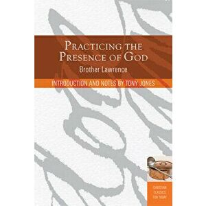 Practicing the Presence of God: Learn to Live Moment-By-Moment, Paperback - Lawrence Brother imagine