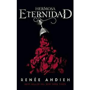 Hermosa Eternidad, Paperback - Renée Ahdieh imagine