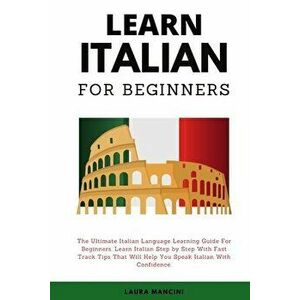 Learn Italian For Beginners: The Ultimate Italian Language Learning Guide For Beginners. Learn Beginner Italian Step by Step With Fast Track Tips T - imagine