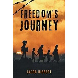 Freedom's Journey, Paperback - Jacob Hiebert imagine