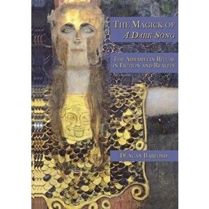 The Magick of A Dark Song: The Abramelin Ritual in Fiction and Reality, Paperback - Duncan Barford imagine