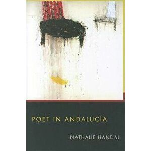 Poet in Andalucia, Paperback - Nathalie Handal imagine