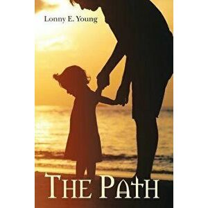 The Path, Paperback - Lonny E. Young imagine