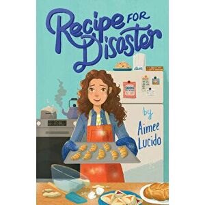 Recipe for Disaster, Hardcover - Aimee Lucido imagine