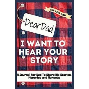 Dear Dad. I Want To Hear Your Story: A Guided Memory Journal to Share The Stories, Memories and Moments That Have Shaped Dad's Life 7 x 10 inch - The imagine