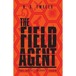 The Field Agent, Paperback - R. S. Twells imagine