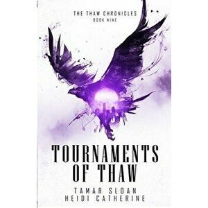 Tournaments of Thaw, Paperback - Heidi Catherine imagine