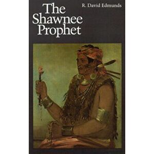Shawnee Prophet, Paperback - R. David Edmunds imagine
