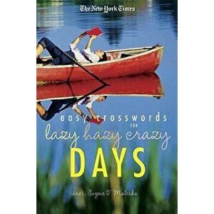The New York Times Easy Crossword Puzzles for Lazy Hazy Crazy Days, Paperback - *** imagine
