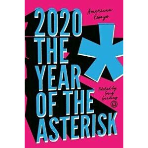 2020* the Year of the Asterisk: American Essays, Paperback - Greg Gerding imagine