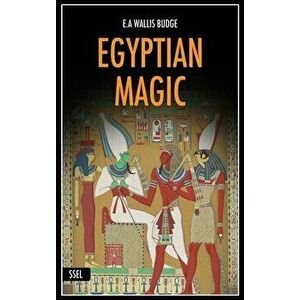 Egyptian Magic: Easy to Read Layout Illustrated, Hardcover - E. A. Wallis Budge imagine