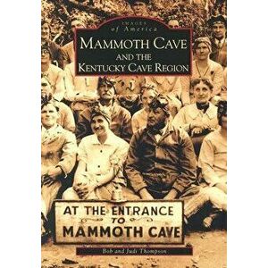 Mammoth Cave and the Kentucky Cave Region, Paperback - Bob Thompson imagine