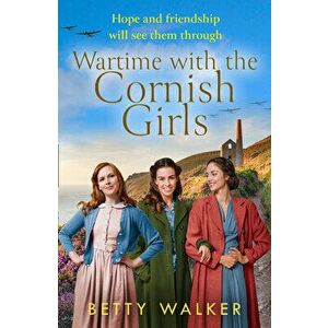 Wartime with the Cornish Girls (the Cornish Girls), Paperback - Betty Walker imagine
