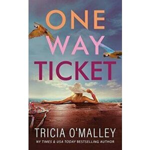 One Way Ticket: A romantic beach read, Paperback - Tricia O'Malley imagine